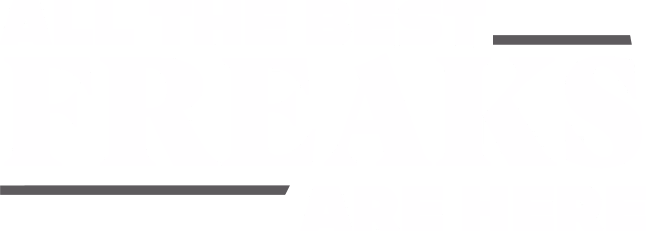All the best freaks
